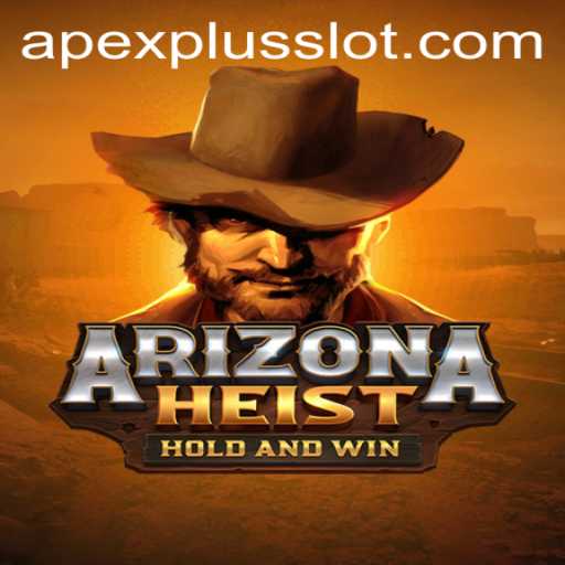 Exploring the World of ArizonaHeist: A Thrilling APEXPLUS Slot Adventure