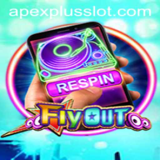 Mastering FlyOut: The Ultimate APEXPLUS Slot Experience