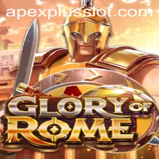 Exploring the Epic World of GloryofRome and the Exciting APEXPLUS Slot